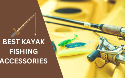 The 7 Best Kayak Fishing Accessories You Need Now