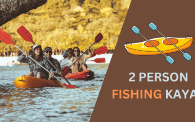 13 Best 2 Person Fishing Kayaks for Every Budget in 2024