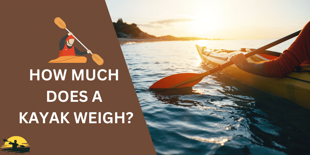 How Much Does a Kayak Weigh