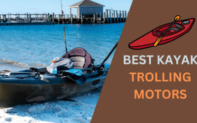 Top 7 Best Kayak Trolling Motors in 2024