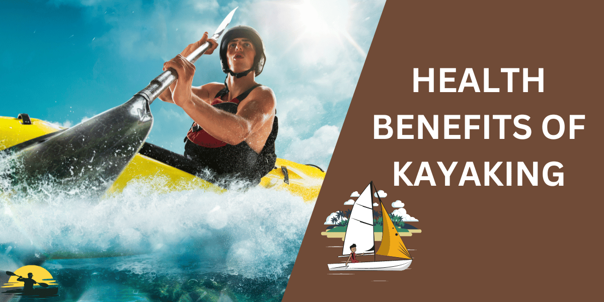 Health Benefits of Kayaking