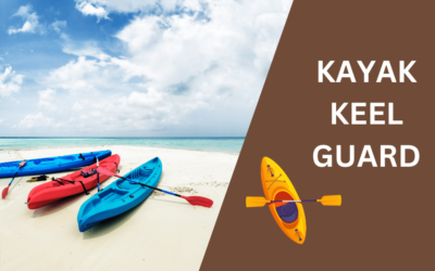 Top 7 Best Kayak Keel Guard in 2024