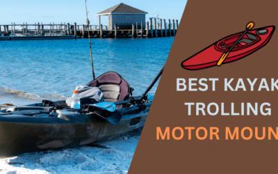 7 Best Kayak Trolling Motor Mounts in 2024