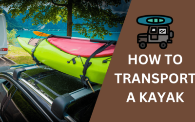 How to Transport a Kayak? Tips, Tricks, and Gear