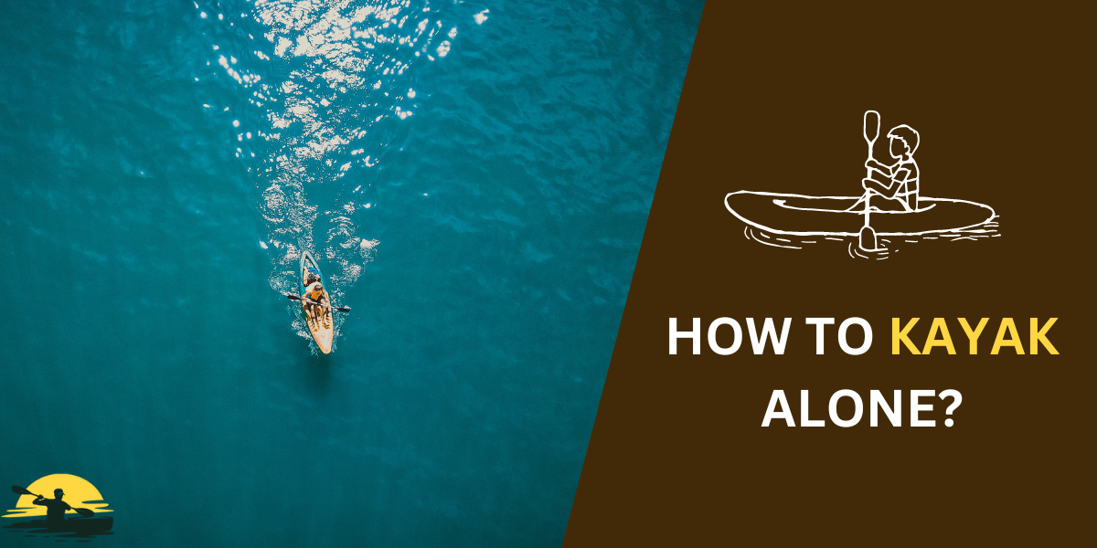 how to kayak alone