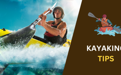 61 Kayaking Tips: Master the Basics in Fast in 2024