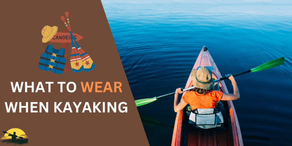 What to Wear When Kayaking