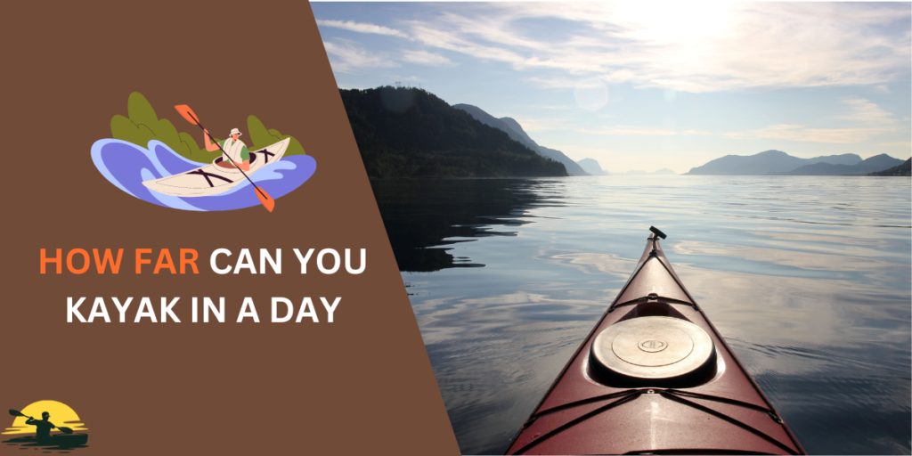 How Far Can You Kayak in a Day