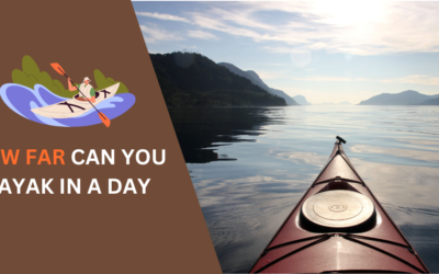 How Far Can You Kayak in a Day