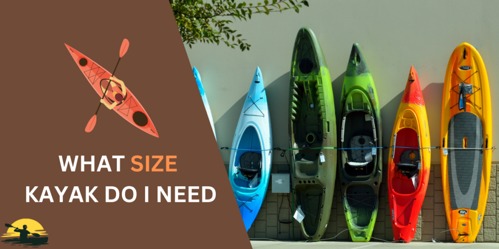 What Size Kayak Do I Need