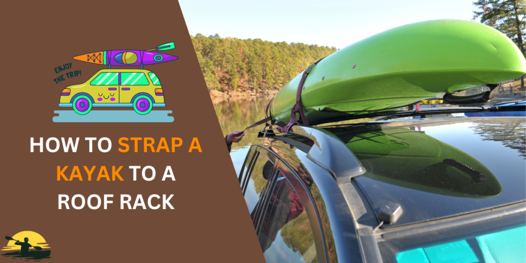How to Strap a Kayak to a Roof Rack