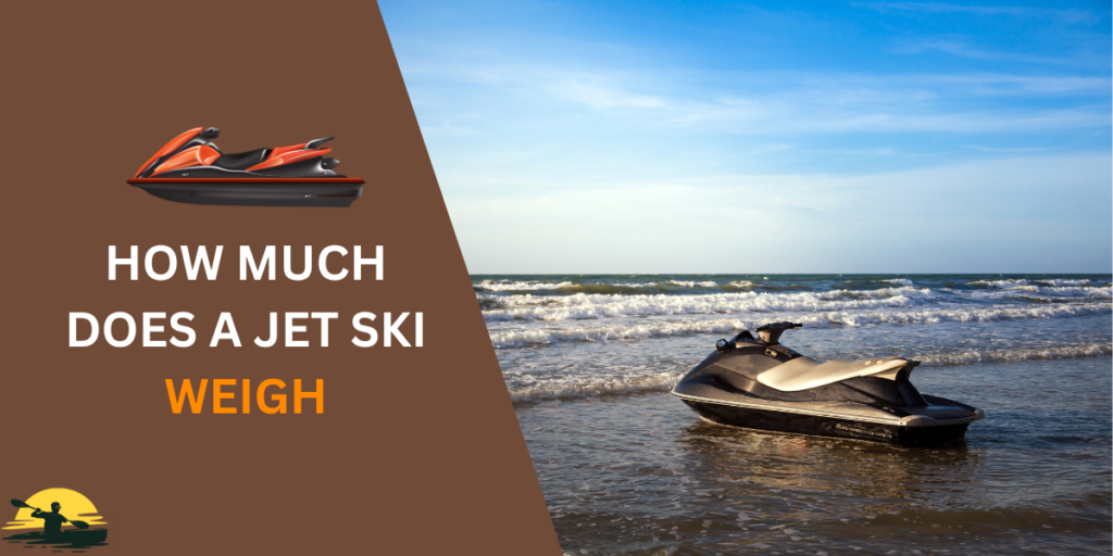 How Much Does a Jet Ski Weigh