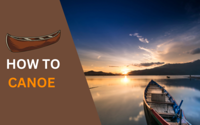 How to Canoe? The Guideline for a Smooth Paddle in 2024